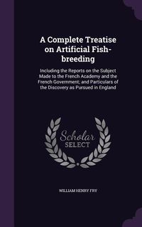 Produktbild: A Complete Treatise on Artificial Fish-breeding