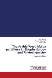 Produktbild: The Arable Weed Malva parviflora L.: Ecophysiology and Phytochemistry