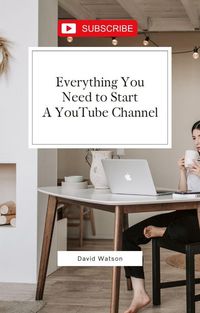 Produktbild: Everything You Need To Start A YouTube Channel