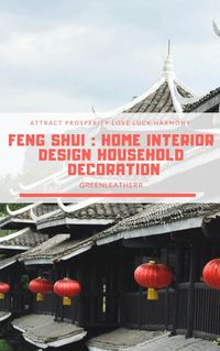 Produktbild: Feng Shui: Home Interior Design Household Decoration to attract Prosperity, Love, Luck & Harmony