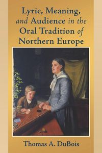 Produktbild: Lyric, Meaning, and Audience in the Oral Tradition of Northern Europe