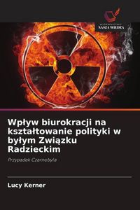 Produktbild: Wp&iquest;yw biurokracji na kszta&iquest;towanie polityki w by&iquest;ym Zwi&iquest;zku Radzieckim