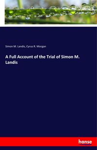 Produktbild: A Full Account of the Trial of Simon M. Landis
