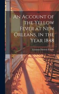 Produktbild: An Account of the Yellow Fever at New Orleans, in the Year 1848
