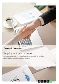 Produktbild: Employer Attractiveness. Arbeitsattraktivit&auml;t bei MitarbeiterInnen durch freiwillige betriebliche Sozialleistungen st&auml;rken