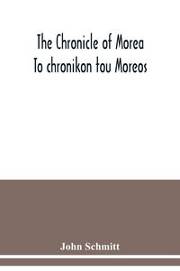 Produktbild: The chronicle of Morea To chronikon tou Moreos