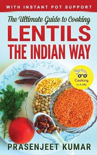 Produktbild: The Ultimate Guide to Cooking Lentils the Indian Way