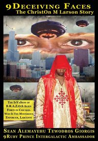 Produktbild: 9Deceiving Faces The Christon M Larson Story The Invasion Of B.R.A.Z.O.S. Alien Force In Chicago