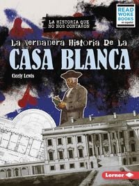 Produktbild: La Verdadera Historia de la Casa Blanca (the Real History of the White House)