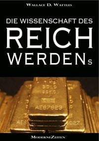 Produktbild: Die Wissenschaft des Reichwerdens (The Science of Getting Rich) (Vollst&auml;ndige deutsche eBook-Ausgabe)