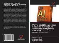 Produktbild: Wp&iquest;yw obr&oacute;bki z u&iquest;yciem mieszad&iquest;a ciernego na formowany natryskowo stop Al-Si