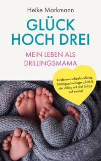 Produktbild: Gl&uuml;ck hoch drei - Mein Leben als Drillingsmama