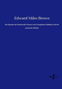 Produktbild: Die Sprache der Rushworth Glossen zum Evangelium Matth&auml;us und der mercische Dialekt