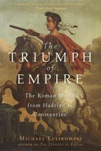 Produktbild: The Triumph of Empire - The Roman World from Hadrian to Constantine