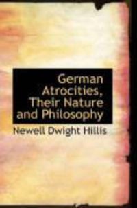 Produktbild: German Atrocities, Their Nature and Philosophy