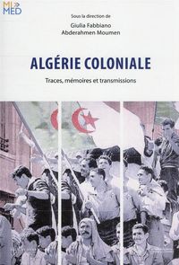 Produktbild: Alg&eacute;rie coloniale : traces, m&eacute;moires et transmissions