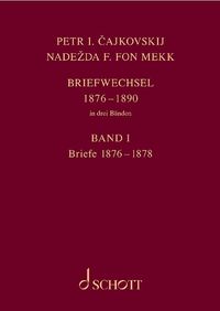 Produktbild: P. I. Tschaikowsky und N. von Meck / Petr I. Čajkovskij und Nadežda F. fon Mekk. Briefwechsel in drei B&auml;nden. Band 1: Briefe 1876&ndash;1878