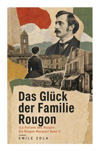 Produktbild: Das Gl&uuml;ck der Familie Rougon (La Fortune des Rougon: Die Rougon-Macquart Band 1)