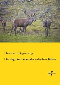 Produktbild: Die Jagd im Leben der salischen Kaiser