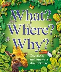 Produktbild: What? Where? Why?: Questions and Answers About Nature?