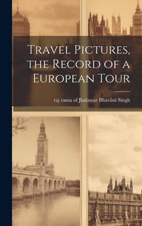 Produktbild: Travel Pictures, the Record of a European Tour