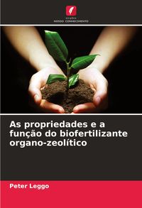 Produktbild: As propriedades e a fun&ccedil;&atilde;o do biofertilizante organo-zeol&iacute;tico