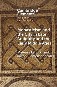 Produktbild: Monasticism and the City in Late Antiquity and the Early Middle Ages