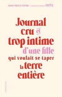 Produktbild: Journal cru et trop intime d'une fille qui voulait se taper la terre