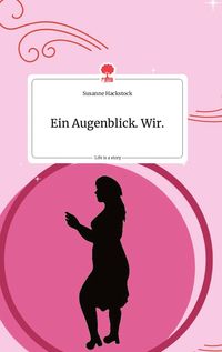 Produktbild: Ein Augenblick. Wir. Life is a Story - story.one
