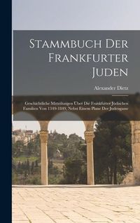 Produktbild: Stammbuch Der Frankfurter Juden: Geschichtliche Mitteilungen &Uuml;ber Die Frankfurter J&uuml;dischen Familien Von 1349-1849, Nebst Einem Plane Der Judengasse