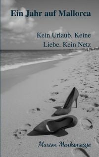 Produktbild: Ein Jahr auf Mallorca. Kein Urlaub. Keine Liebe. Kein Netz