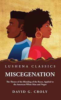 Produktbild: Miscegenation The Theory of the Blending of the Races, Applied to the American White Man and Negro by David G. Croly