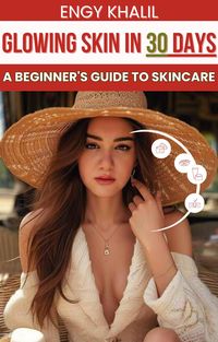 Produktbild: Glowing Skin in 30 Days: A Beginner's Guide to Skincare