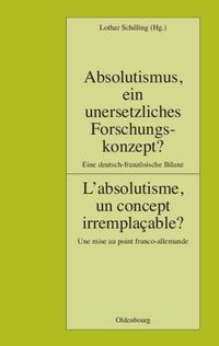 Produktbild: Absolutismus, ein unersetzliches Forschungskonzept? L'absolutisme, un concept irremplaçable?