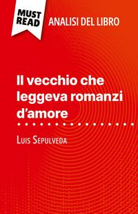 Produktbild: Il vecchio che leggeva romanzi d'amore di Luis Sepulveda (Analisi del libro)