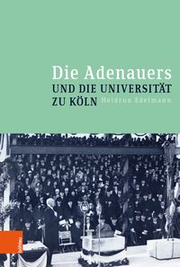 Produktbild: Die Adenauers und die Universit&auml;t zu K&ouml;ln