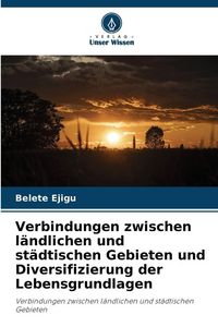 Produktbild: Verbindungen zwischen l&auml;ndlichen und st&auml;dtischen Gebieten und Diversifizierung der Lebensgrundlagen