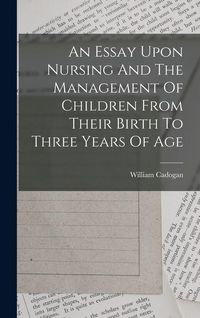 Produktbild: An Essay Upon Nursing And The Management Of Children From Their Birth To Three Years Of Age