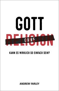 Bild vom Artikel Gott ohne Religion vom Autor Andrew Farley