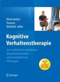 Produktbild: Kognitive Verhaltenstherapie bei medizinisch unerkl&auml;rten K&ouml;rperbeschwerden und somatoformen St&ouml;rungen