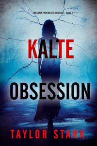 Produktbild: Kalte Obsession (Ein Carly-Phoenix-FBI-Thriller - Band 7)