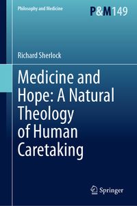 Produktbild: Medicine and Hope: A Natural Theology of Human Caretaking