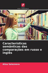 Produktbild: Caracter&iacute;sticas sem&acirc;nticas das compara&ccedil;&otilde;es em russo e ingl&ecirc;s