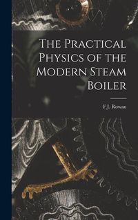 Produktbild: The Practical Physics of the Modern Steam Boiler