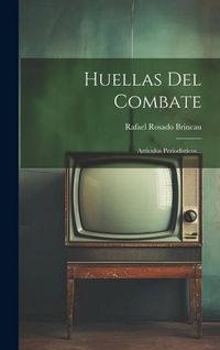 Produktbild: Huellas Del Combate: Articulos Period&iacute;sticos...