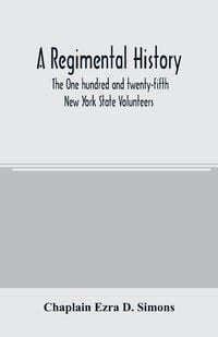 Produktbild: A regimental history. The One hundred and twenty-fifth New York State Volunteers