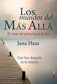 Produktbild: Los mundos del m&aacute;s all&aacute; : el viaje del alma hacia la luz