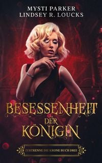 Produktbild: Besessenheit der K&ouml;nigin (Zertrenne die Krone, #3)