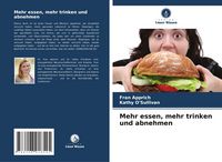 Produktbild: Mehr essen, mehr trinken und abnehmen