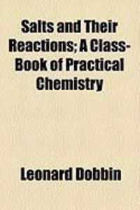 Produktbild: Salts and Their Reactions; A Class-Book of Practical Chemistry